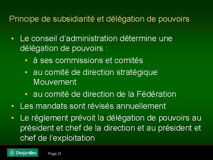 Principe de subsidiarité et délégation de pouvoirs • Le conseil d’administration détermine une délégation