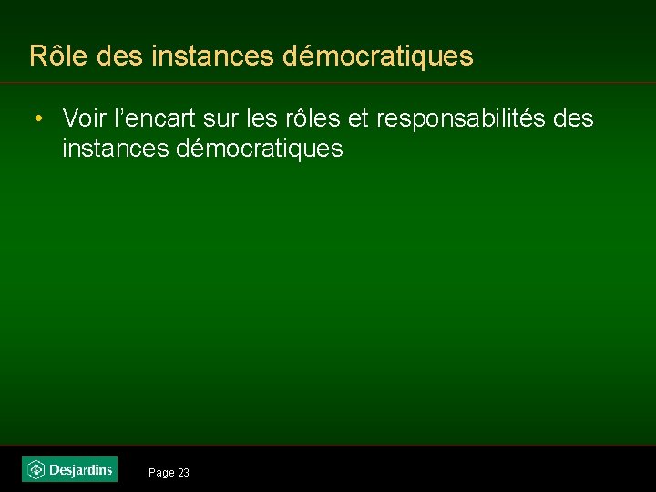 Rôle des instances démocratiques • Voir l’encart sur les rôles et responsabilités des instances