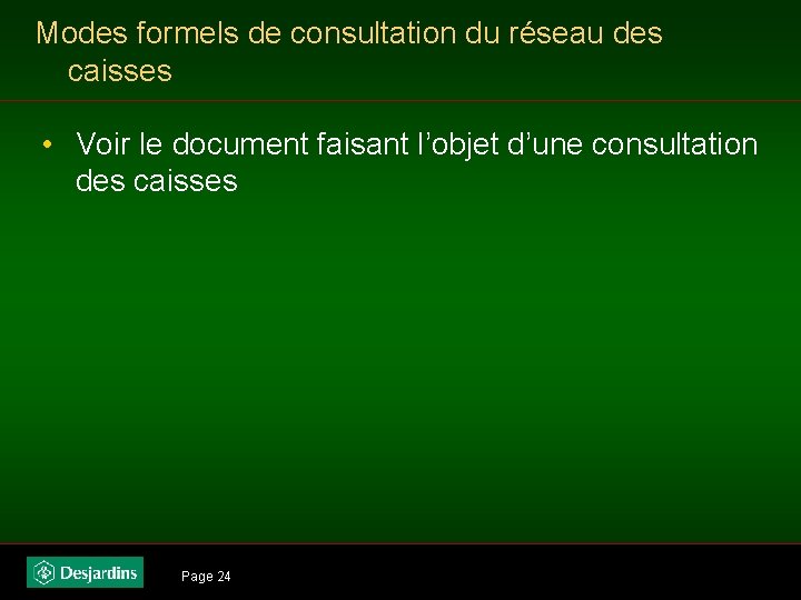 Modes formels de consultation du réseau des caisses • Voir le document faisant l’objet