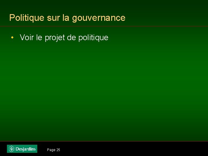 Politique sur la gouvernance • Voir le projet de politique Page 25 