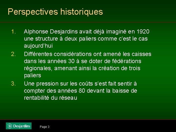 Perspectives historiques 1. 2. 3. Alphonse Desjardins avait déjà imaginé en 1920 une structure