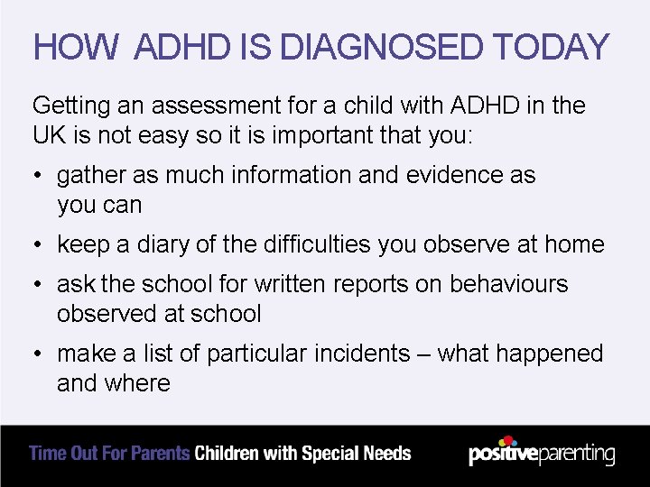 HOW ADHD IS DIAGNOSED TODAY Getting an assessment for a child with ADHD in