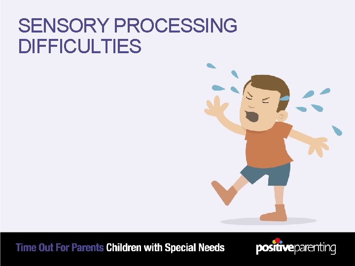 SENSORY PROCESSING DIFFICULTIES 