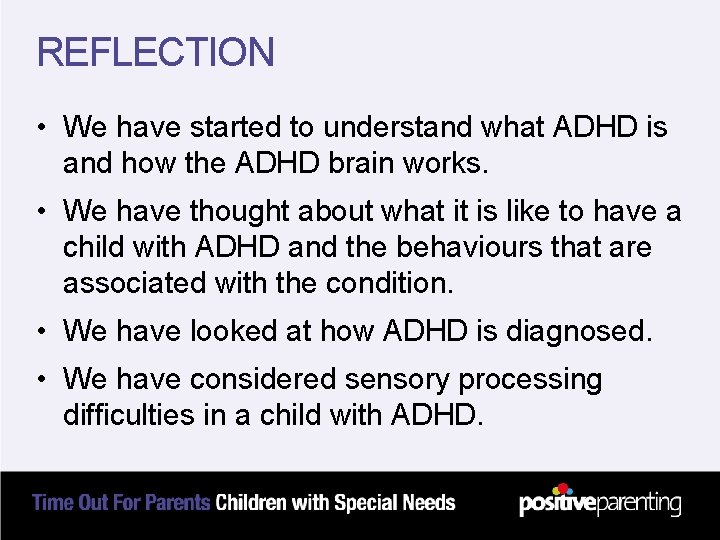 REFLECTION • We have started to understand what ADHD is and how the ADHD