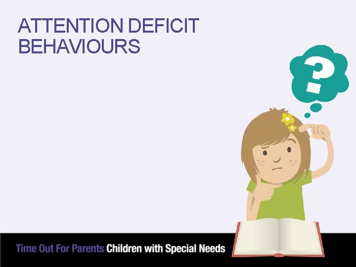 ATTENTION DEFICIT BEHAVIOURS 
