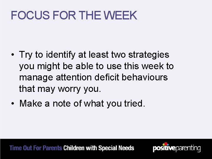 FOCUS FOR THE WEEK • Try to identify at least two strategies you might