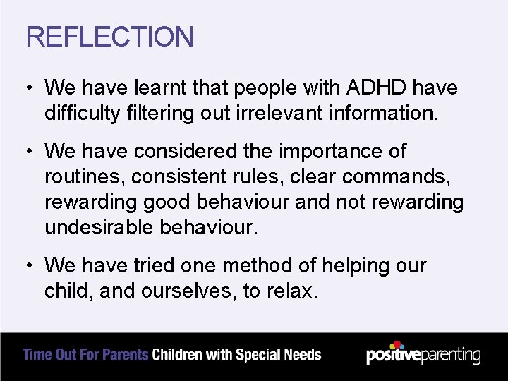 REFLECTION • We have learnt that people with ADHD have difficulty filtering out irrelevant