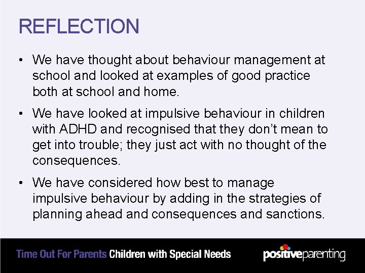 REFLECTION • We have thought about behaviour management at school and looked at examples