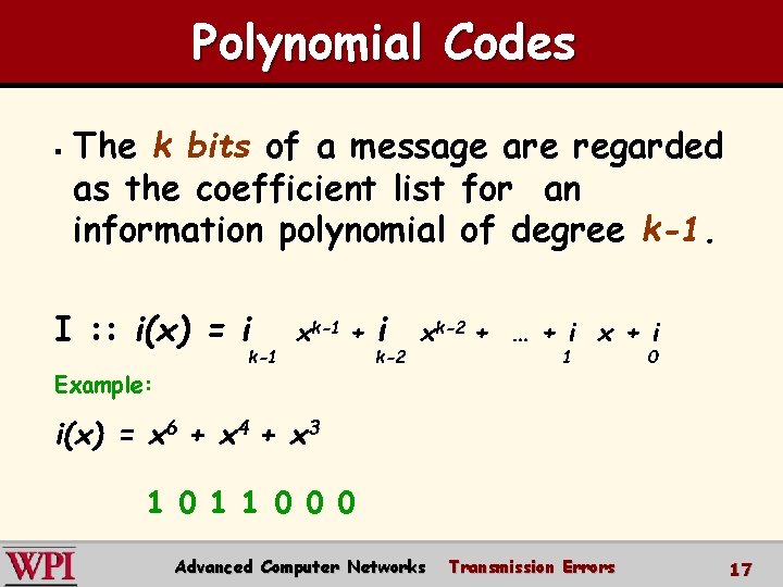 Polynomial Codes § The k bits of a message are regarded as the coefficient