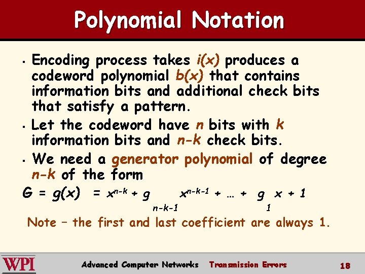 Polynomial Notation Encoding process takes i(x) produces a codeword polynomial b(x) that contains information