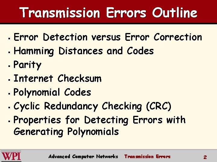 Transmission Errors Outline Error Detection versus Error Correction § Hamming Distances and Codes §