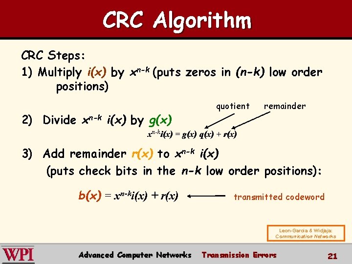 CRC Algorithm CRC Steps: 1) Multiply i(x) by xn-k (puts zeros in (n-k) low