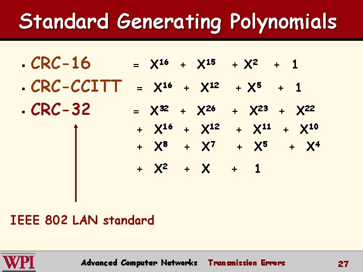 Standard Generating Polynomials CRC-16 § CRC-CCITT § CRC-32 § = X 16 + X
