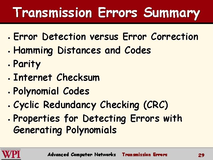 Transmission Errors Summary Error Detection versus Error Correction § Hamming Distances and Codes §