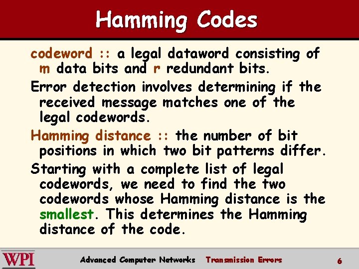 Hamming Codes codeword : : a legal dataword consisting of m data bits and