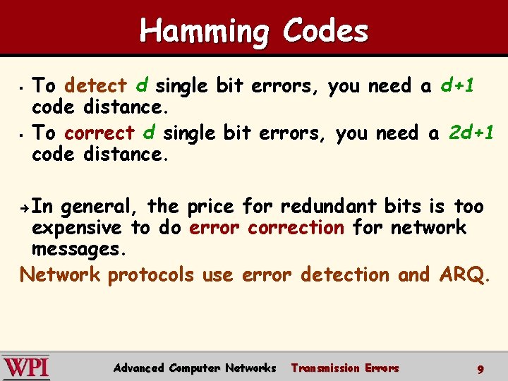 Hamming Codes § § To detect d single bit errors, you need a d+1