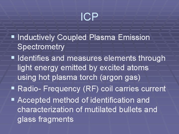 ICP § Inductively Coupled Plasma Emission Spectrometry § Identifies and measures elements through light