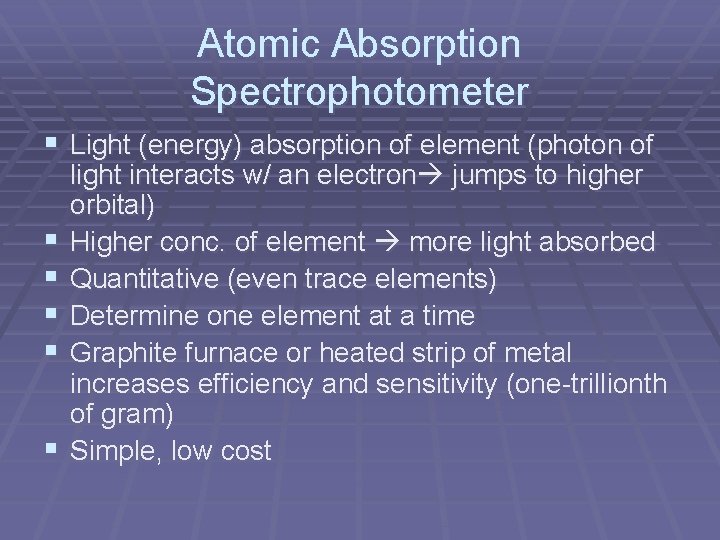 Atomic Absorption Spectrophotometer § Light (energy) absorption of element (photon of § § §