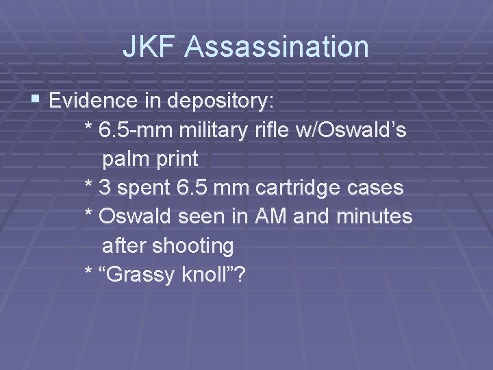 JKF Assassination § Evidence in depository: * 6. 5 -mm military rifle w/Oswald’s palm