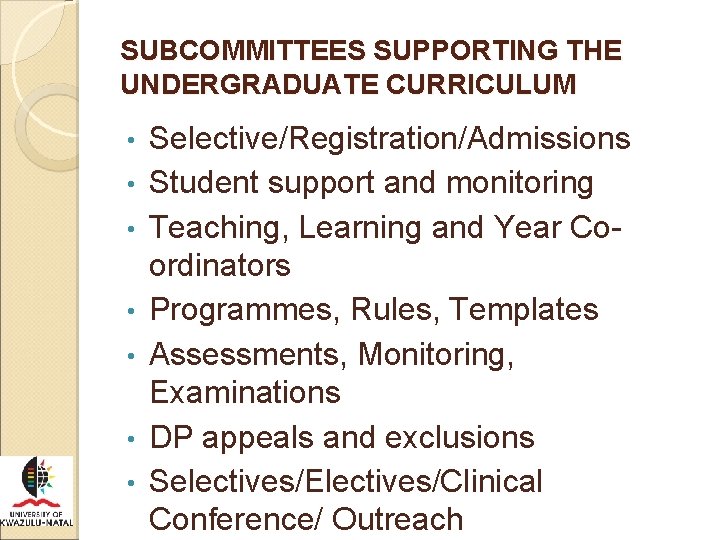 SUBCOMMITTEES SUPPORTING THE UNDERGRADUATE CURRICULUM • • Selective/Registration/Admissions Student support and monitoring Teaching, Learning