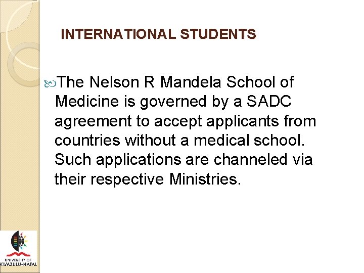 INTERNATIONAL STUDENTS The Nelson R Mandela School of Medicine is governed by a SADC
