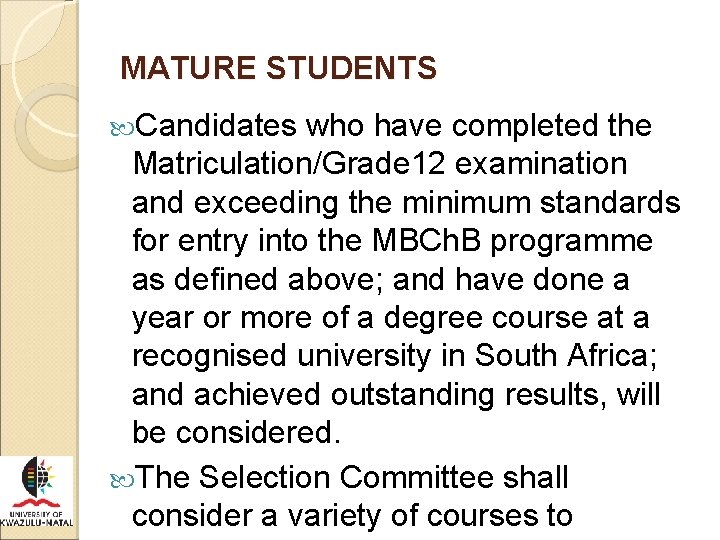 MATURE STUDENTS Candidates who have completed the Matriculation/Grade 12 examination and exceeding the minimum