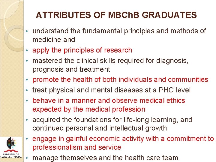 ATTRIBUTES OF MBCh. B GRADUATES • • • understand the fundamental principles and methods