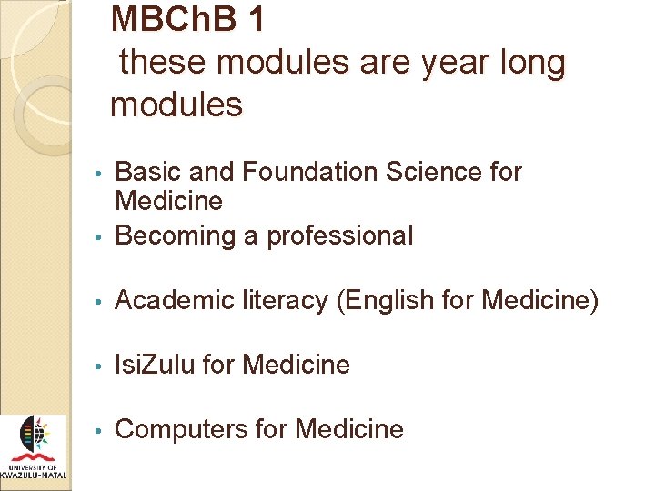 MBCh. B 1 these modules are year long modules Basic and Foundation Science for