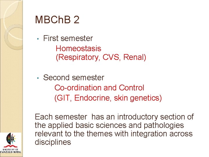 MBCh. B 2 • First semester Homeostasis (Respiratory, CVS, Renal) Second semester Co-ordination and