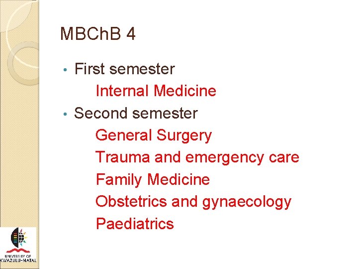 MBCh. B 4 First semester Internal Medicine • Second semester General Surgery Trauma and
