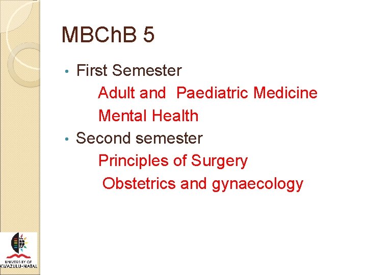 MBCh. B 5 First Semester Adult and Paediatric Medicine Mental Health • Second semester