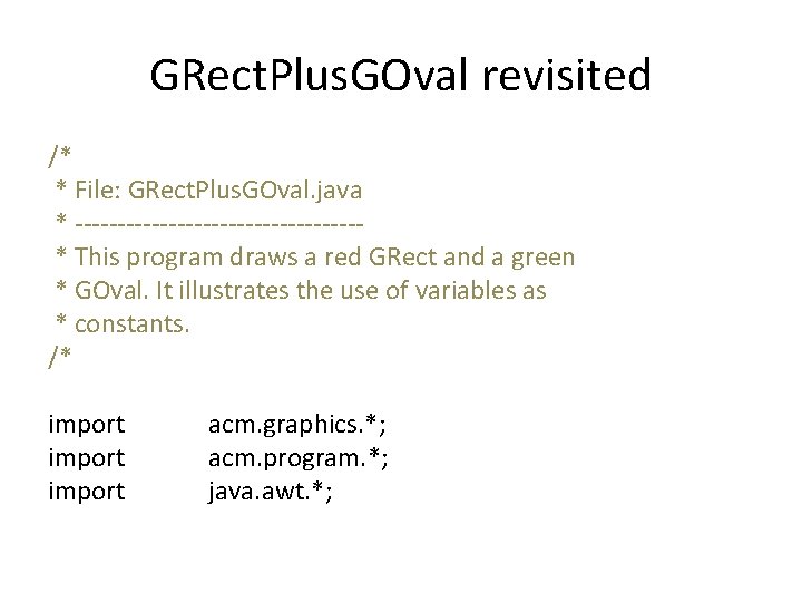 GRect. Plus. GOval revisited /* * File: GRect. Plus. GOval. java * -----------------* This