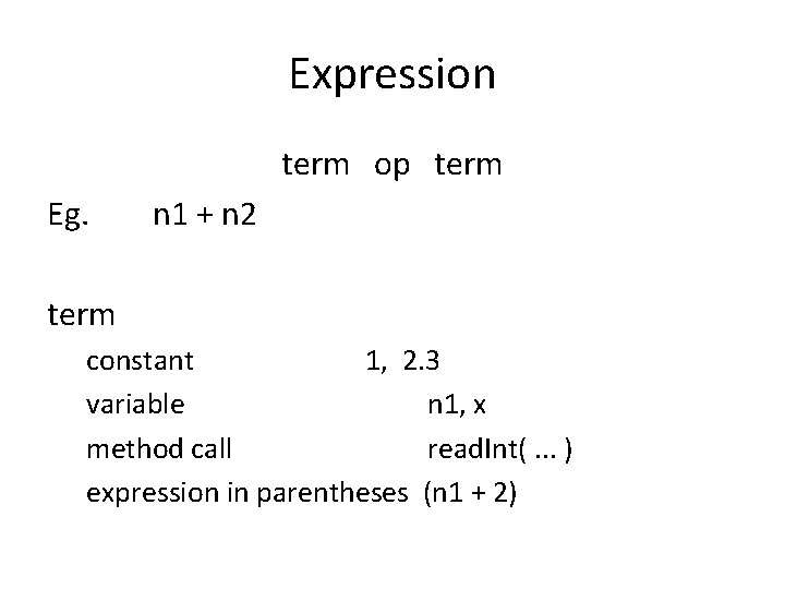 Expression term op term Eg. n 1 + n 2 term constant 1, 2.
