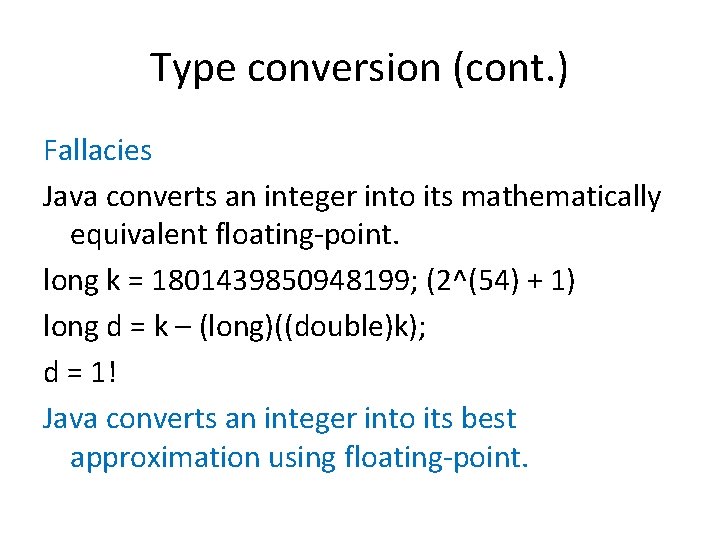 Type conversion (cont. ) Fallacies Java converts an integer into its mathematically equivalent floating-point.