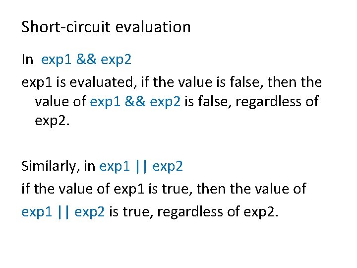 Short-circuit evaluation In exp 1 && exp 2 exp 1 is evaluated, if the