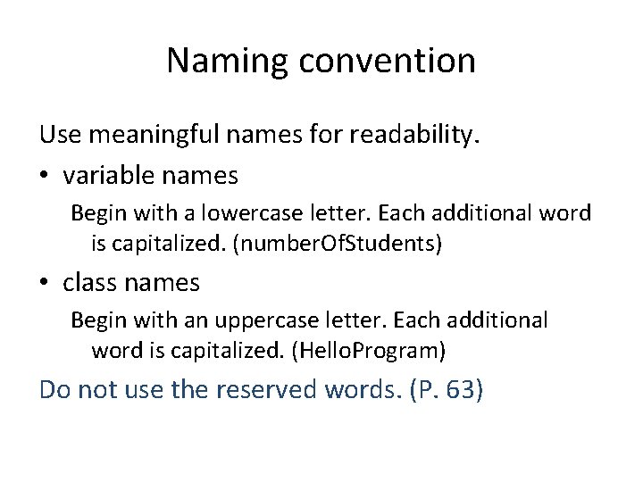 Naming convention Use meaningful names for readability. • variable names Begin with a lowercase