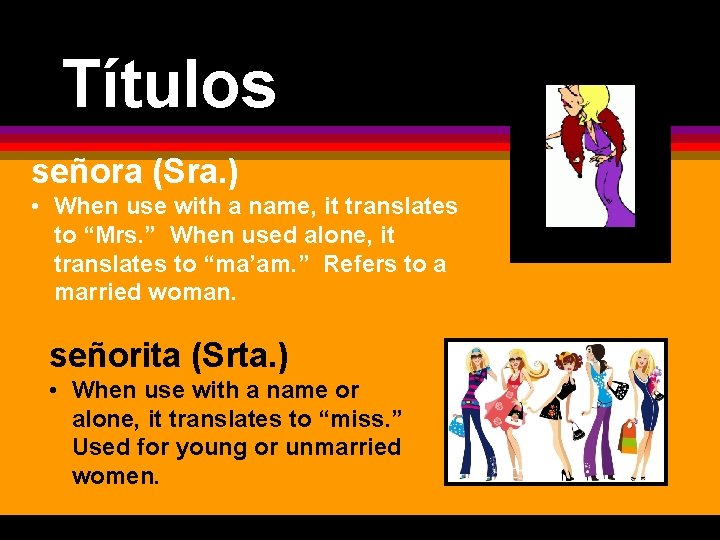 Títulos señora (Sra. ) • When use with a name, it translates to “Mrs.