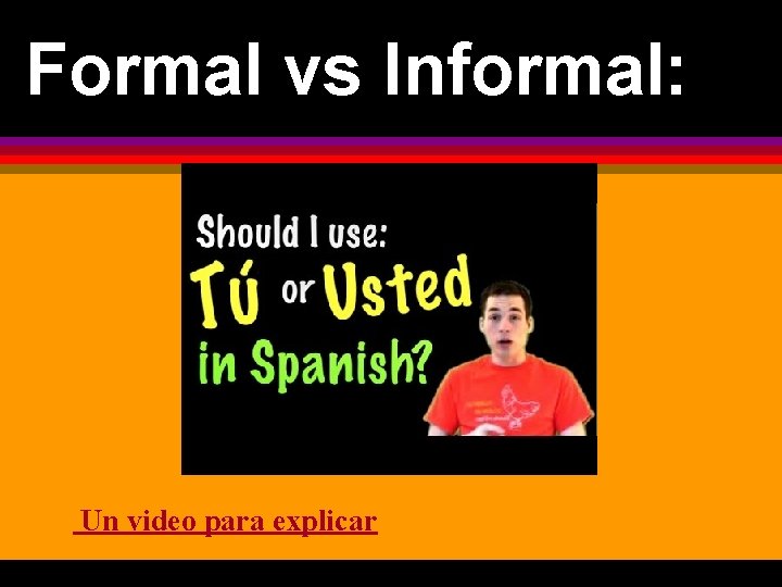 Formal vs Informal: Un video para explicar 