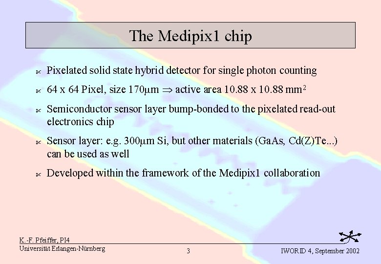 The Medipix 1 chip " Pixelated solid state hybrid detector for single photon counting
