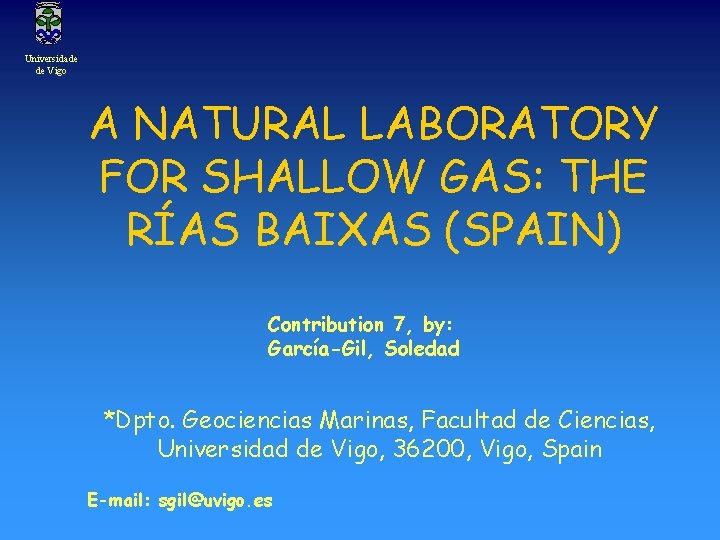 Universidade de Vigo A NATURAL LABORATORY FOR SHALLOW GAS: THE RÍAS BAIXAS (SPAIN) Contribution