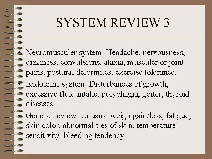 SYSTEM REVIEW 3 • Neuromusculer system: Headache, nervousness, dizziness, convulsions, ataxia, musculer or joint