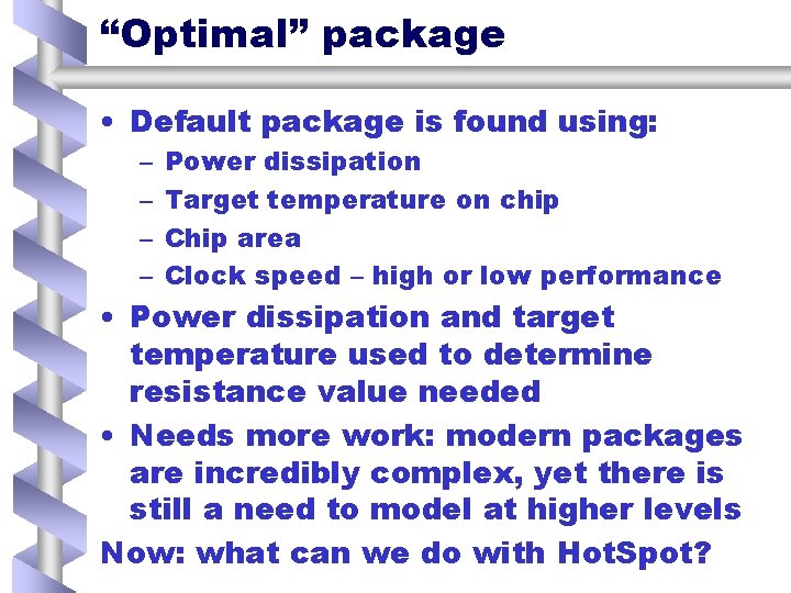 “Optimal” package • Default package is found using: – – Power dissipation Target temperature