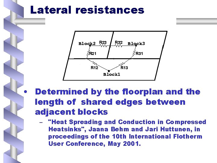 Lateral resistances • Determined by the floorplan and the length of shared edges between