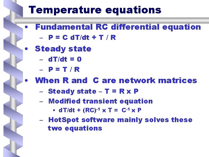 Temperature equations • Fundamental RC differential equation – P = C d. T/dt +