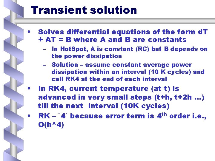 Transient solution • Solves differential equations of the form d. T + AT =