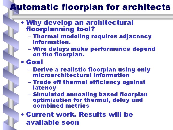 Automatic floorplan for architects • Why develop an architectural floorplanning tool? – Thermal modeling