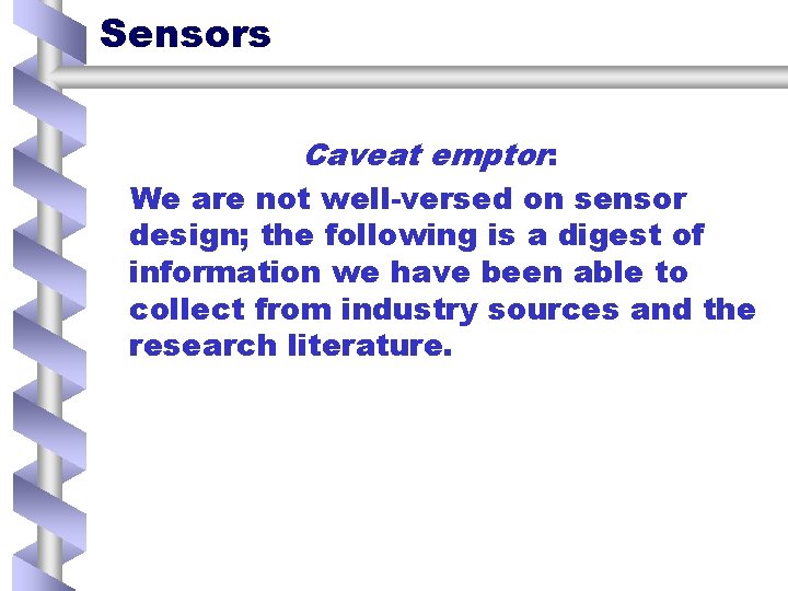 Sensors Caveat emptor: We are not well-versed on sensor design; the following is a