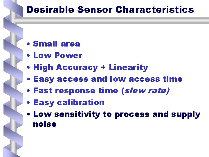 Desirable Sensor Characteristics • Small area • Low Power • High Accuracy + Linearity