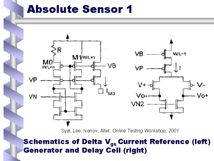 Absolute Sensor 1 Syal, Lee, Ivanov, Altet, Online Testing Workshop, 2001 Schematics of Delta