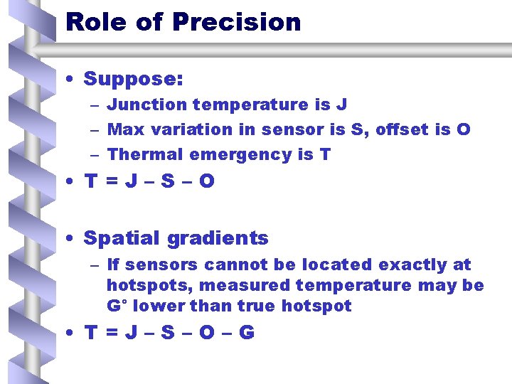 Role of Precision • Suppose: – Junction temperature is J – Max variation in